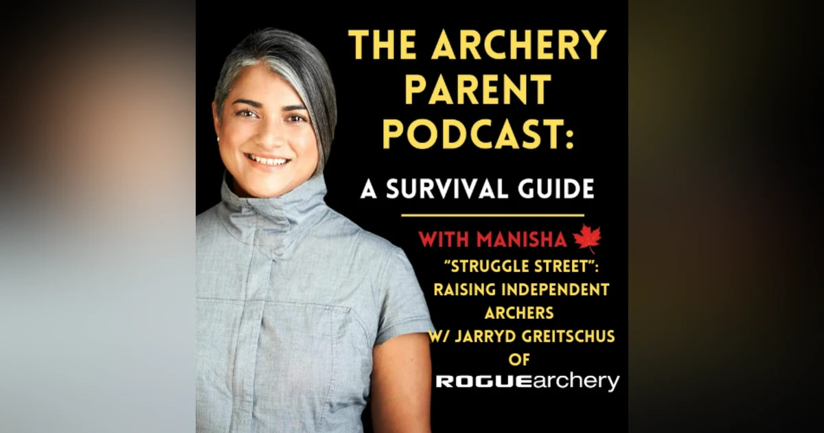"Struggle Street": Raising Independent Archers w/ Jarryd Greitschus of Rogue Archery