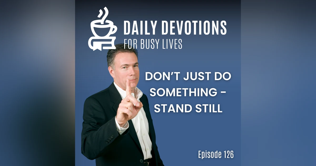 Don't Just Do Something - Stand Still
