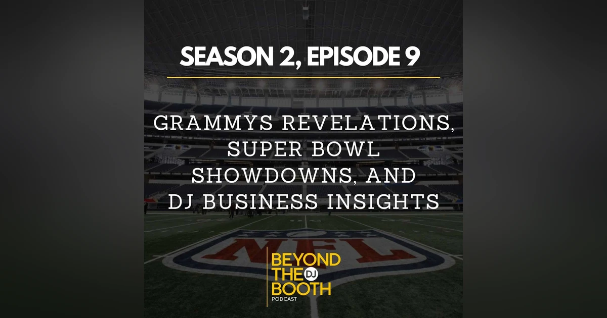 Grammys Revelations, Super Bowl Showdowns, and DJ Business Insights