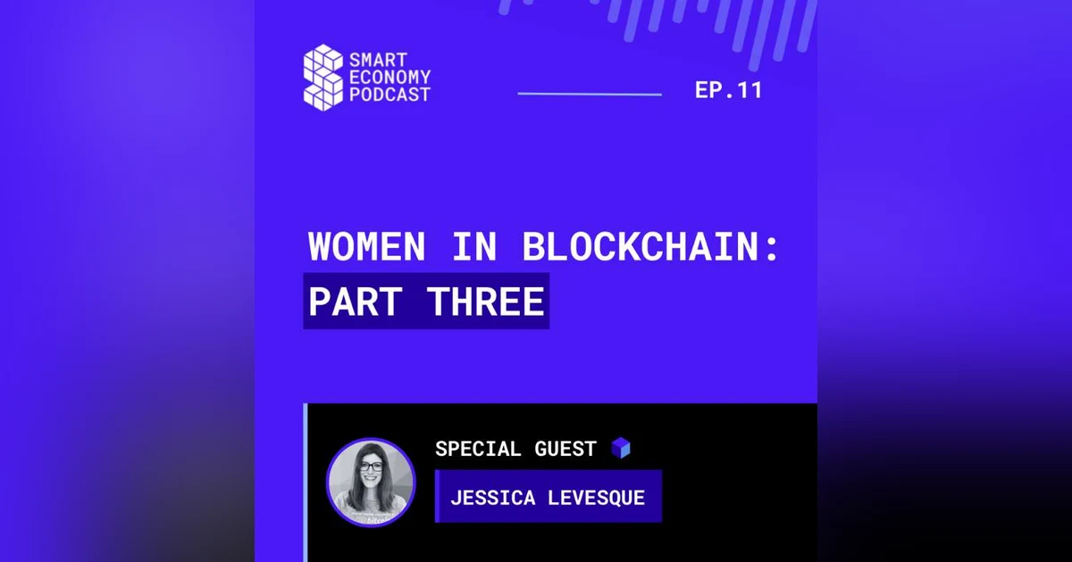 S1E11 - Jessica Levesque | Women in Blockchain - Part Three