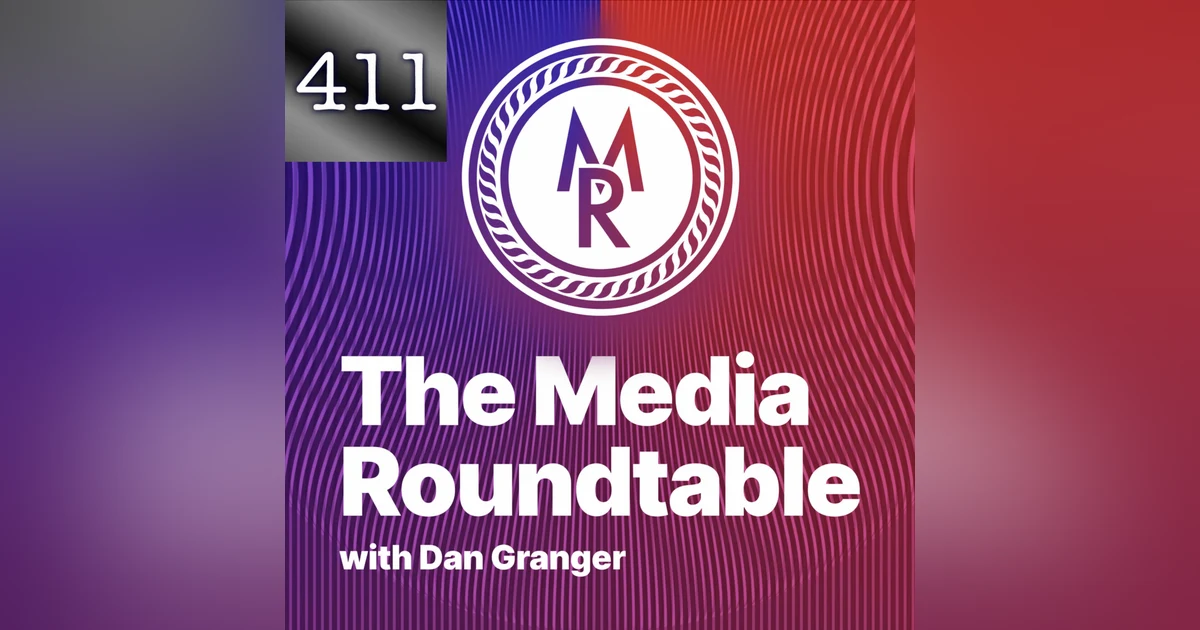 411 iTem 0241 - Dan Granger - CEO Oxford Road and Host of the Media Roundtable Podcast
