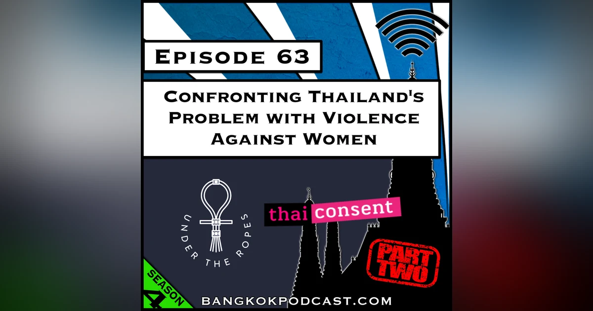 Confronting Thailand's Problem With Violence Against Women Part 2 [S4.E63]