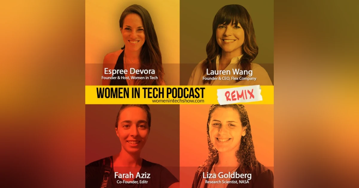 Remix: Lauren Wang, Liza Goldberg, and Farah Aziz: Women In Tech
