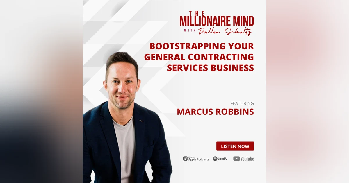 EP06: Bootstrapping Your General Contracting Services Business with Marcus Robbins