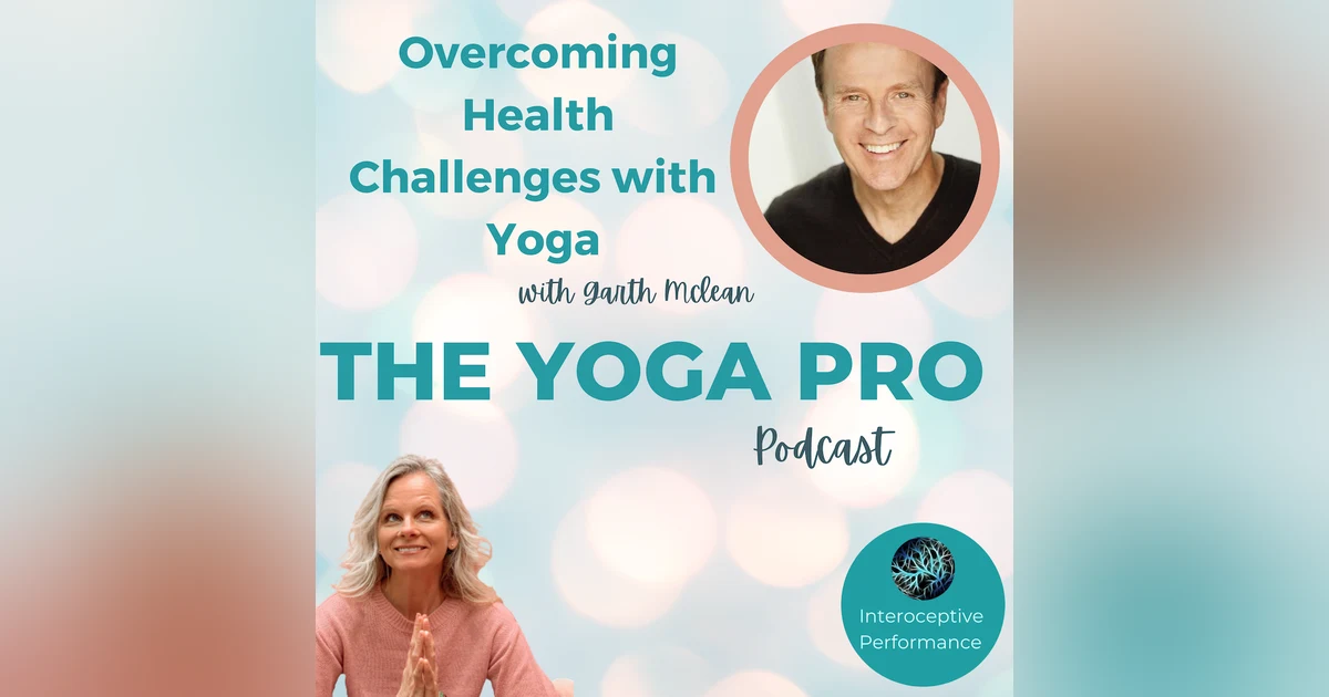 Overcoming Health Challenges Through Yoga with Garth McLean