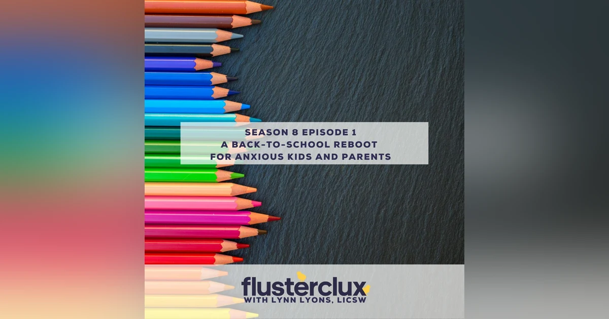 A Back-To-School Reboot For Anxious Kids and Parents