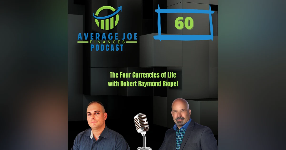 60. The Four Currencies of Life with Robert Raymond Riopel