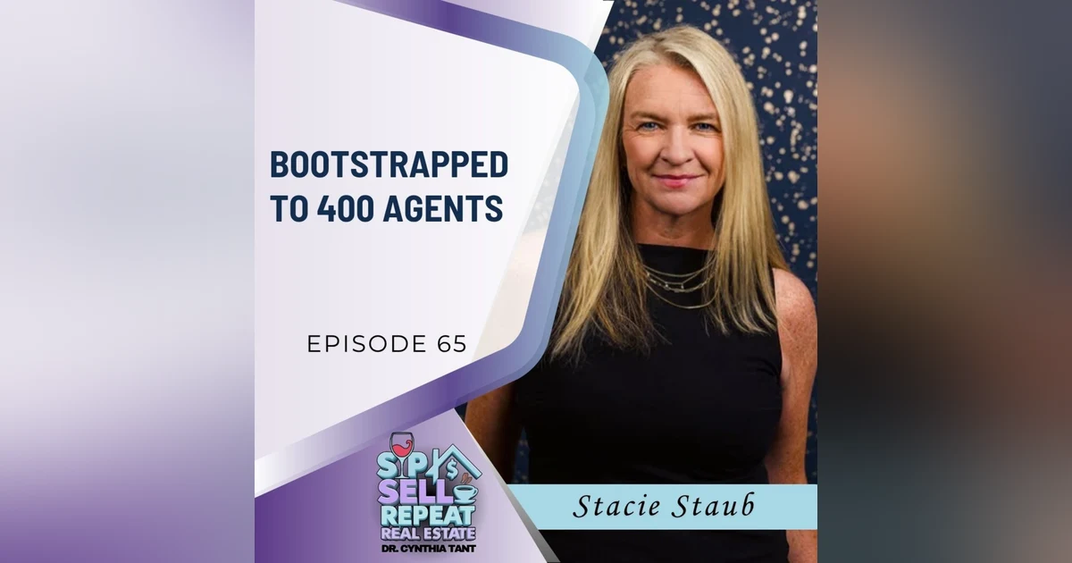 Bootstrapping to 400 Agents: Stacie Staub on Remaining Independent