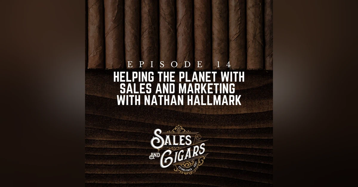 Helping the Planet with Sales and Marketing with Nathan Hallmark