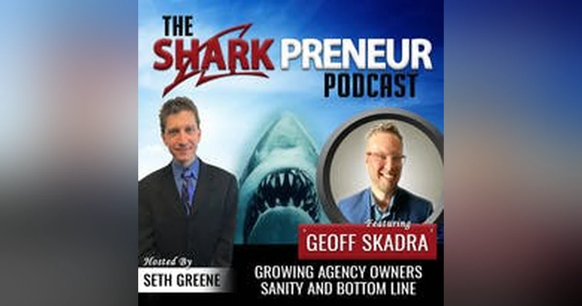 473: Growing Agency Owners' Sanity and Bottom Line with Geoff Skadra