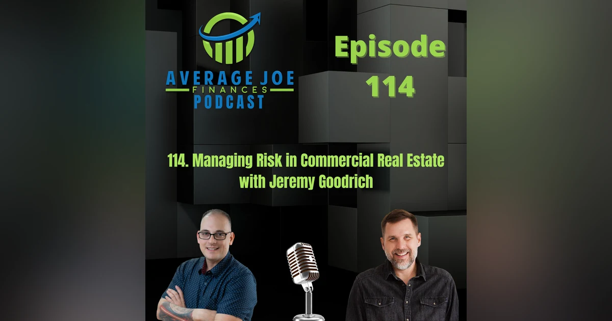 114. Managing Risk in Commercial Real Estate with Jeremy Goodrich