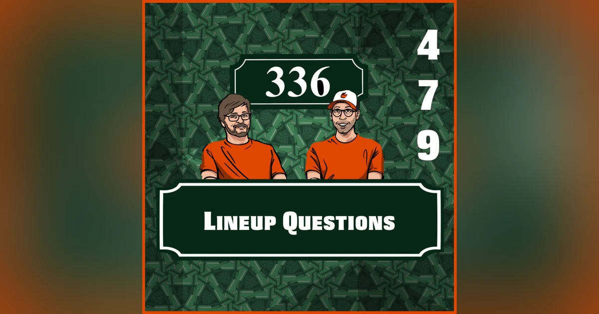 Pod 479 - Lineup Questions