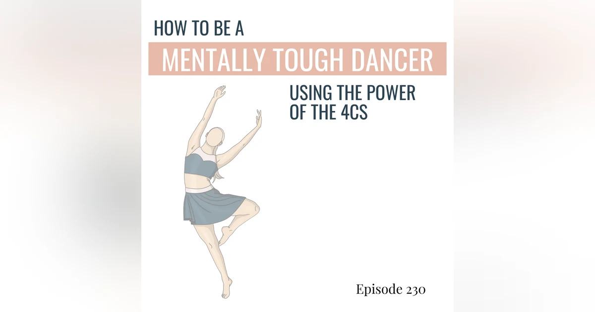 230. How to Be a Mentally Tough Dancer Using The Power of the Four Cs