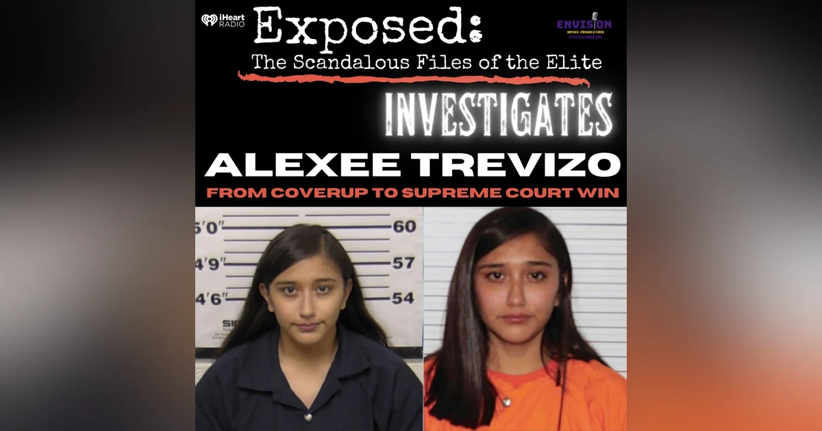 Exposed Investigates: Alexee Trevizo