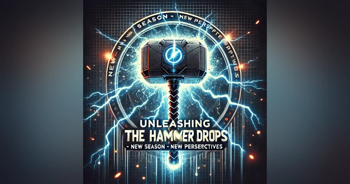 Unleashing the Hammer: New Season, New Perspectives