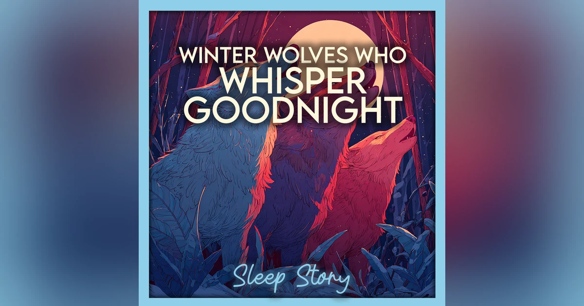 Winter Wolves in a Snowy Forest 🌙🐺 | Cozy Bedtime Story for Adults for Deep Sleep ASMR
