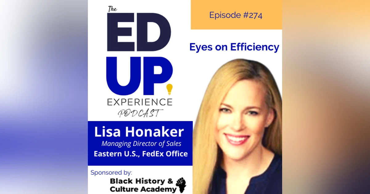 274: Eyes on Efficiency - with Lisa Honaker, Managing Director of Sales, Eastern U.S., FedEx Office
