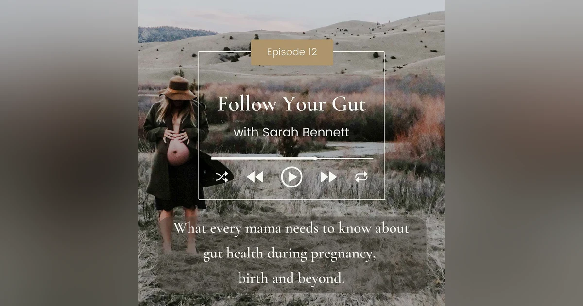 What every mama needs to know about gut health during pregnancy, birth and beyond