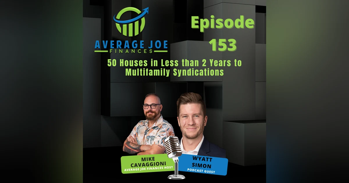 153. 50 Houses in Less than 2 Years to Multifamily Syndications with Wyatt Simon