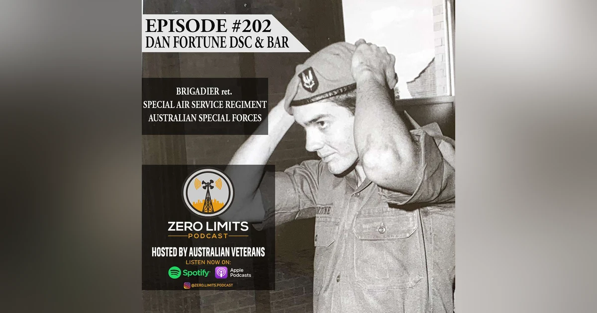 EP. 202 Dan Fortune DSC & BAR, Brigadier ret. Australian Special Forces Special Air Service Regiment