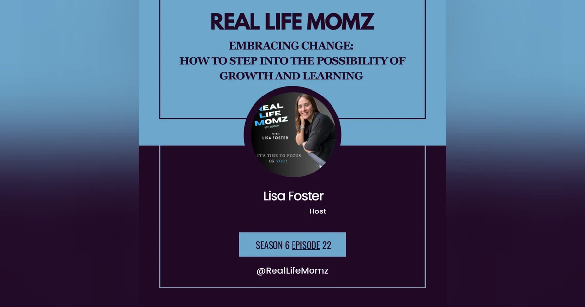 Embracing Change: How to Step into the Possibility of Growth and Learning with Lisa Foster