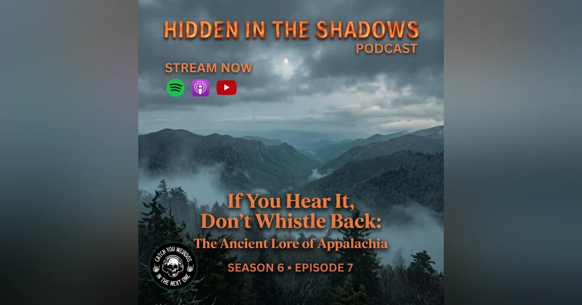 If You Hear It, Don’t Whistle Back: The Ancient Lore of Appalachia