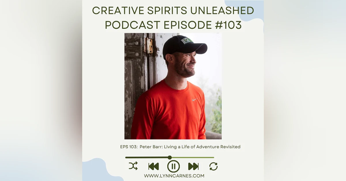 #103 Peter Barr: LIving a Life of Adventure Revisited