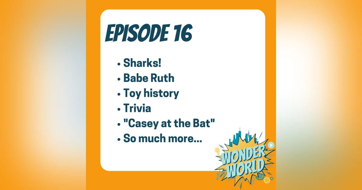 Wonder World Podcast Week of July 10