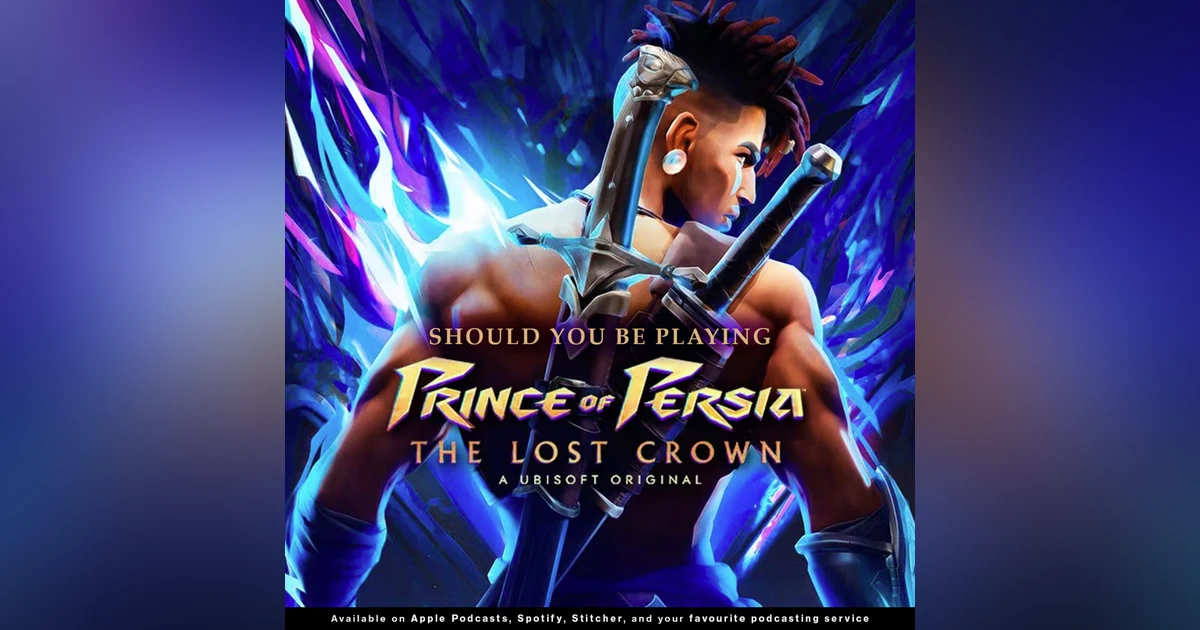 228 - Should You Be Playing "Prince of Persia: The Lost Crown"