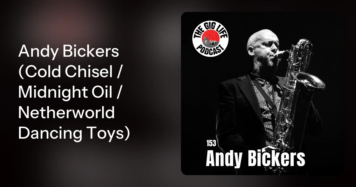 Andy Bickers (Cold Chisel / Midnight Oil / Netherworld Dancing T…