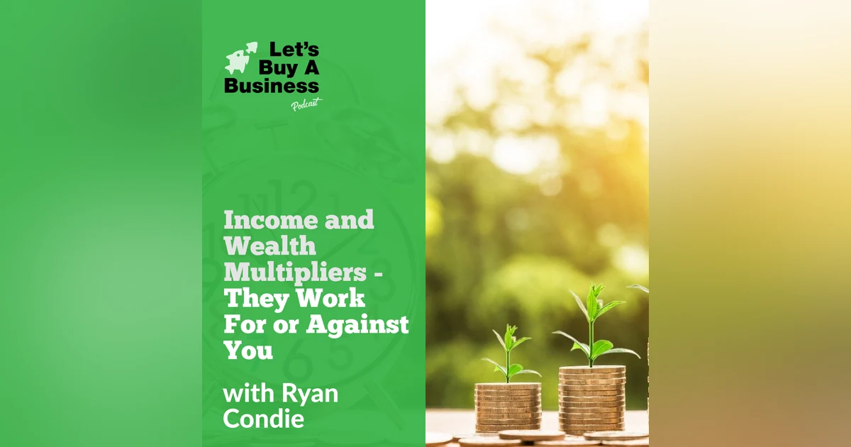 Income and Wealth Multipliers - They Work For or Against You
