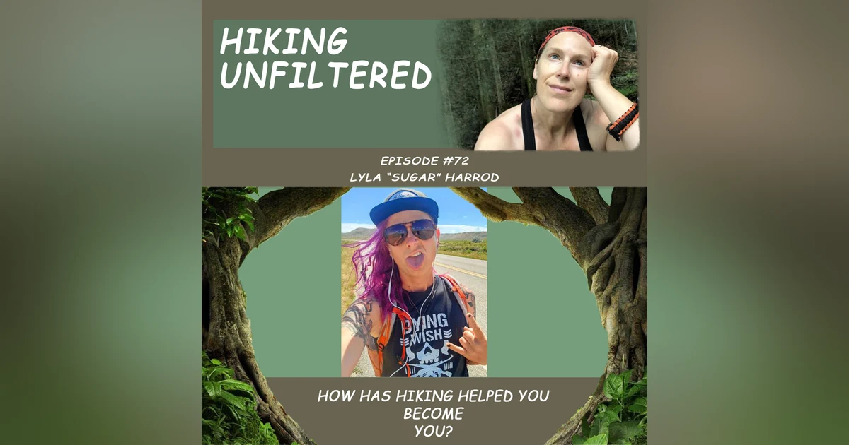 Episode #72 Lyla "Sugar" Harrod - How has hiking helped you become YOU?