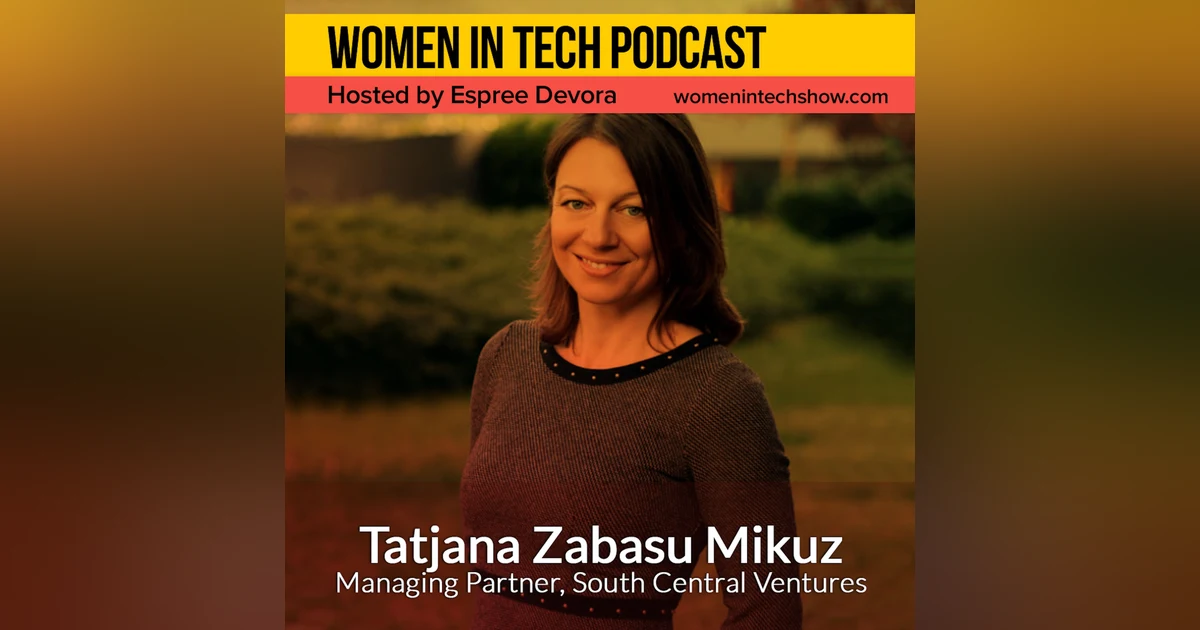 Tatjana Zabasu Mikuz of South Central Ventures, We Help The Most Ambitious Startups Build The Next Big Things: Women in Tech Macedonia