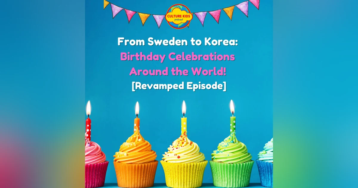 🎂🎈 From Sweden to Korea:  🎉 Birthday Celebrations  Around the World!  [Revamped Episode]