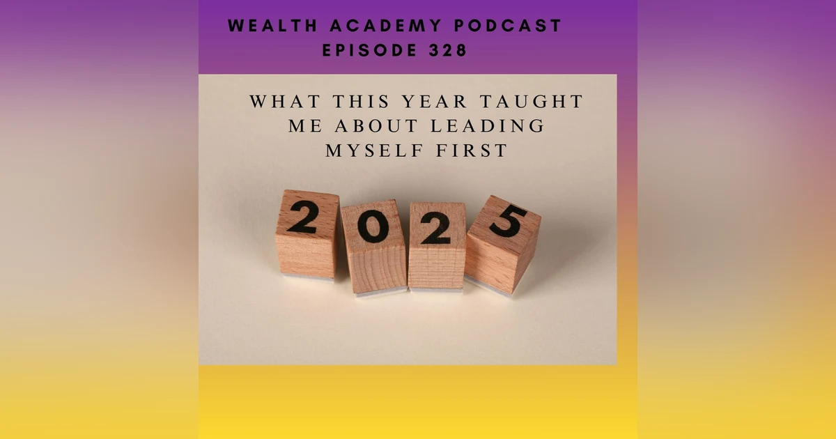 Episode 328 - What This Year Taught Me About Leading Myself First