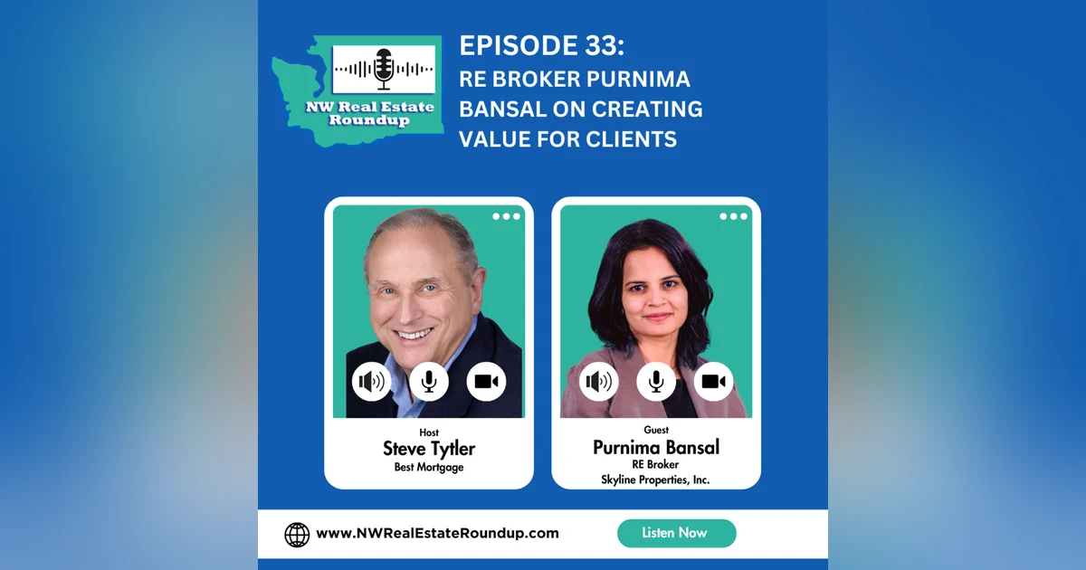 Episode 33: RE Broker Purnima Bansal on Creating Value for Clients