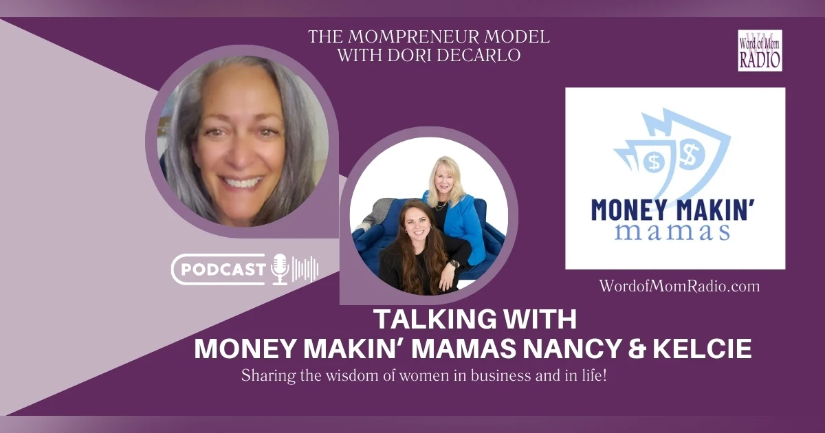 Money Makin’ Mamas Nancy and Kelcie on The Mompreneur Model with Dori DeCarlo