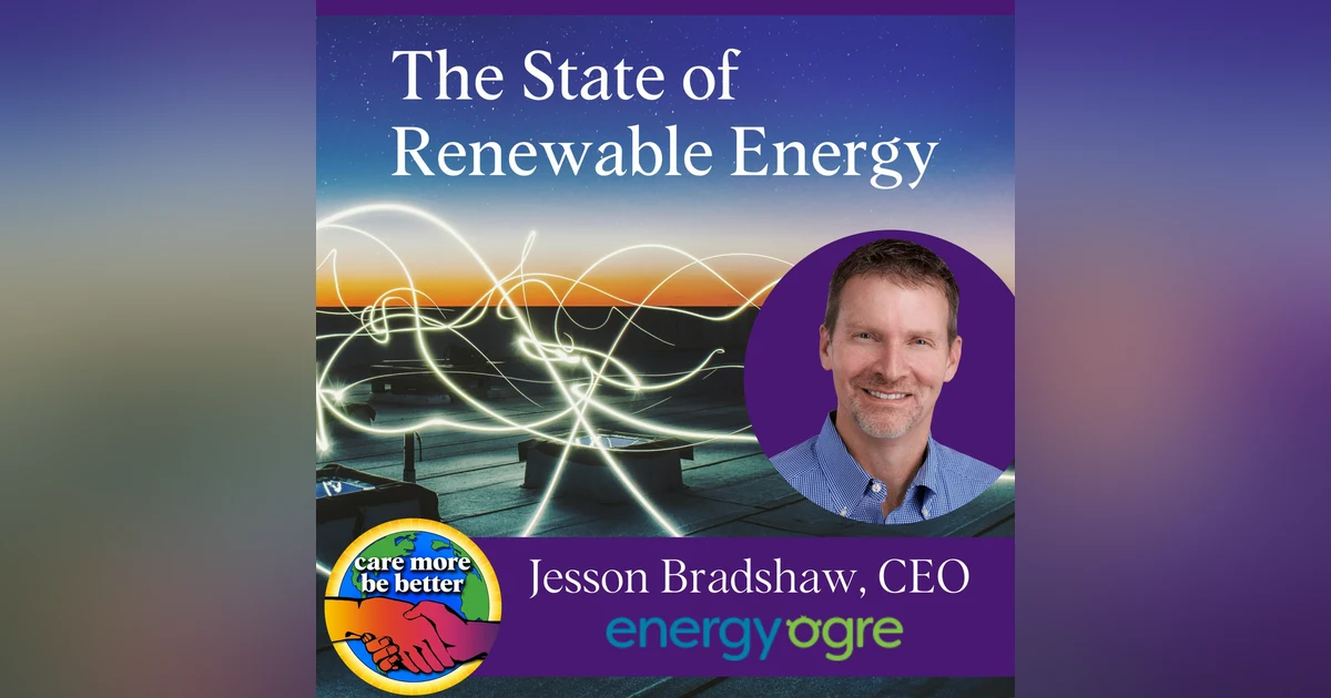 The State Of Renewable Energy with Jesson Bradshaw, CEO of Energy Ogre