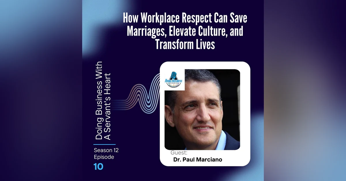 How Workplace Respect Can Save Marriages, Elevate Culture, and Transform Lives