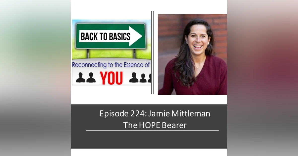 E224: Jamie Mittleman: The HOPE Bearer