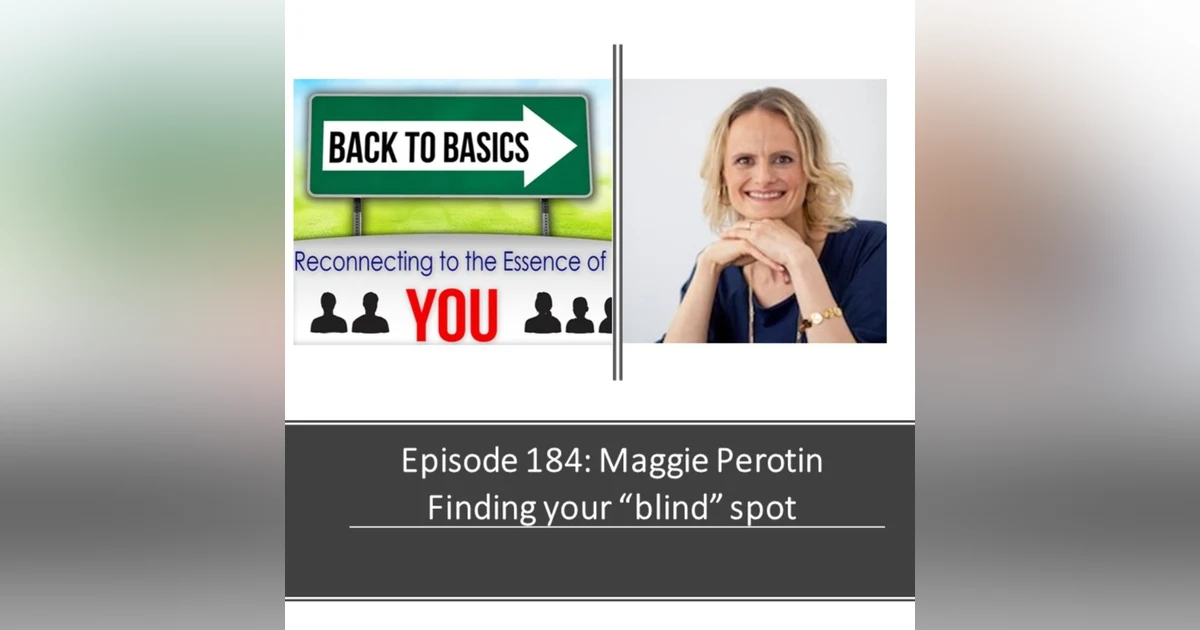 E184: Maggie Perotin- Finding your "blind' Spot