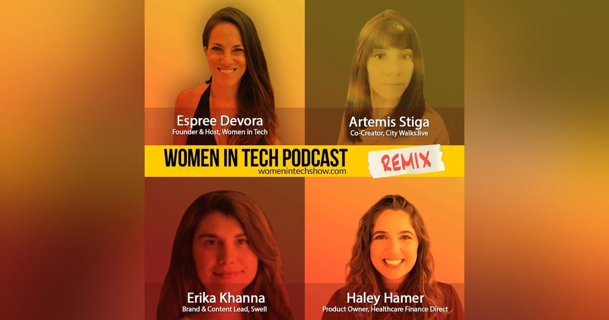 Remix: Artemis Stiga, Haley Hamer, and Erika Khanna: Women In Tech