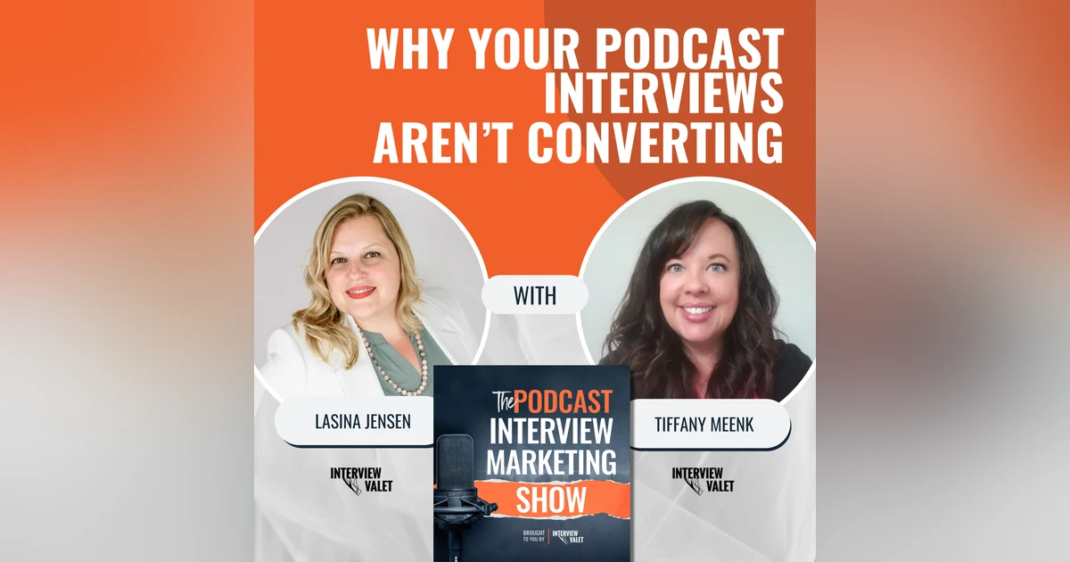 Why Your Podcast Interviews Aren't Converting
