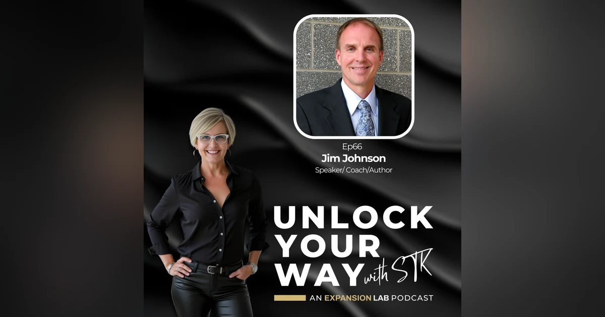 Ep66 Jim Johnson - What Can 4 Minutes of Courage Teach You About Building an Unstoppable Team?