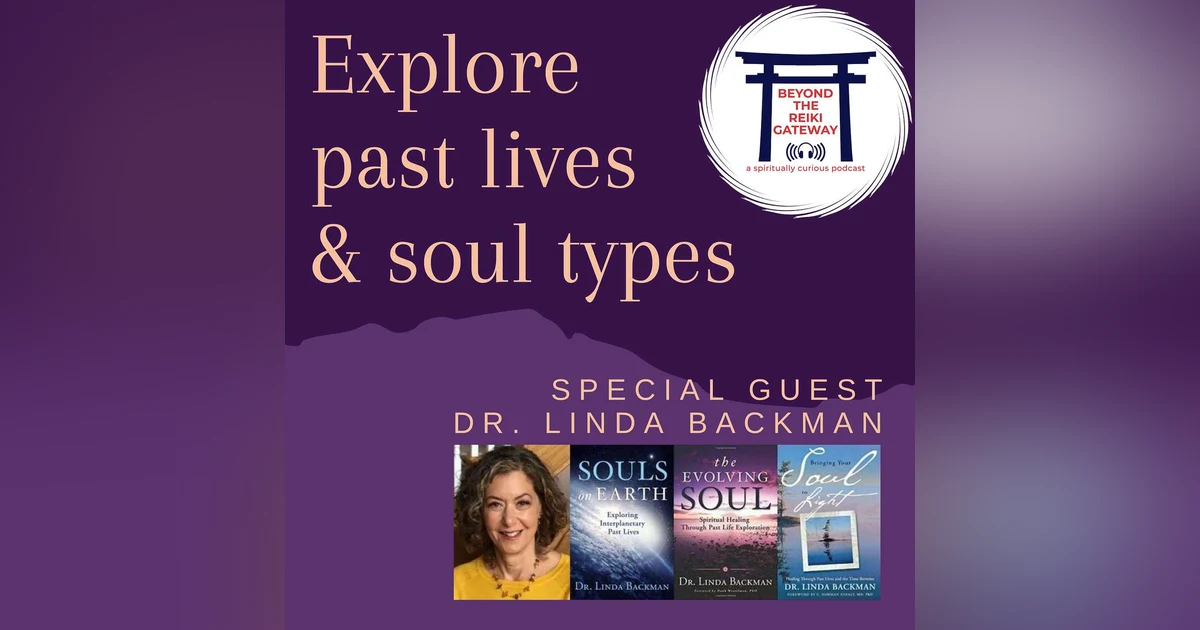 Dr. Linda Backman on Past Lives & Soul Types