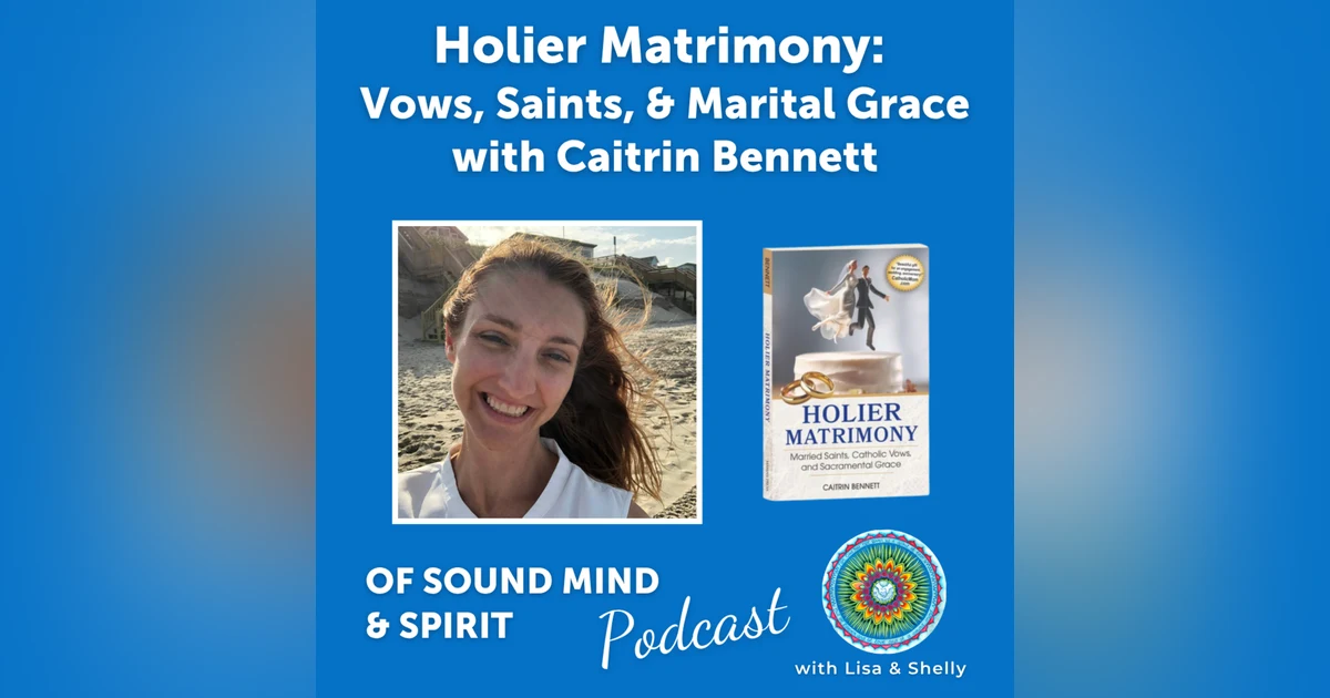 094. Holier Matrimony: Vows, Saints, and Marital Grace with Caitrin Bennett