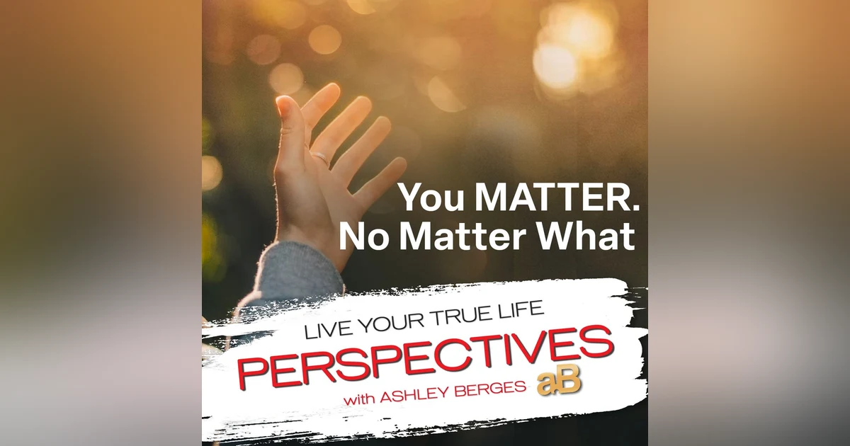 How to Realize Your Intrinsic Value and See that you do Matter. [Ep.721]