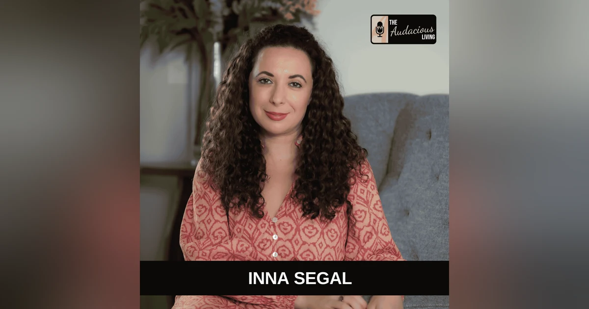 Unlocking the Body’s Wisdom: Healing Trauma, Emotion & Spirit with Inna Segal