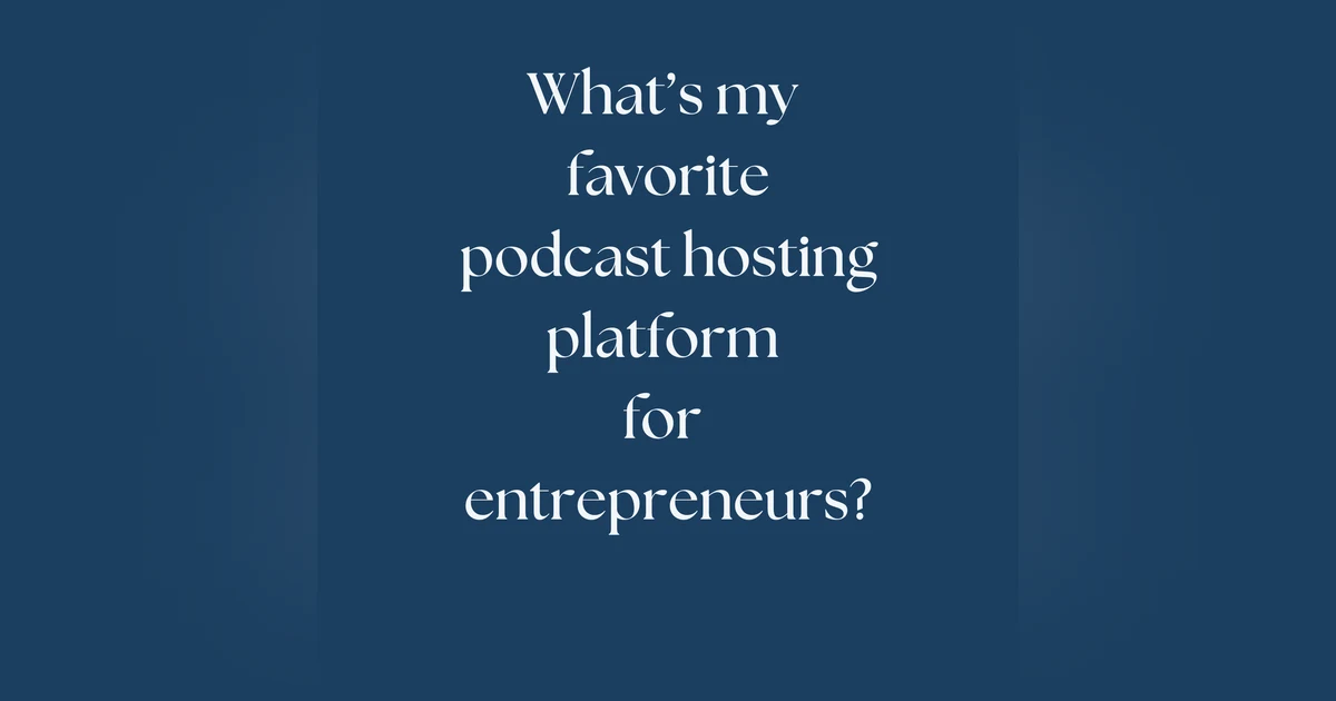 Podcasting Q&A: What’s my favorite podcast hosting platform for entrepreneurs? [148]