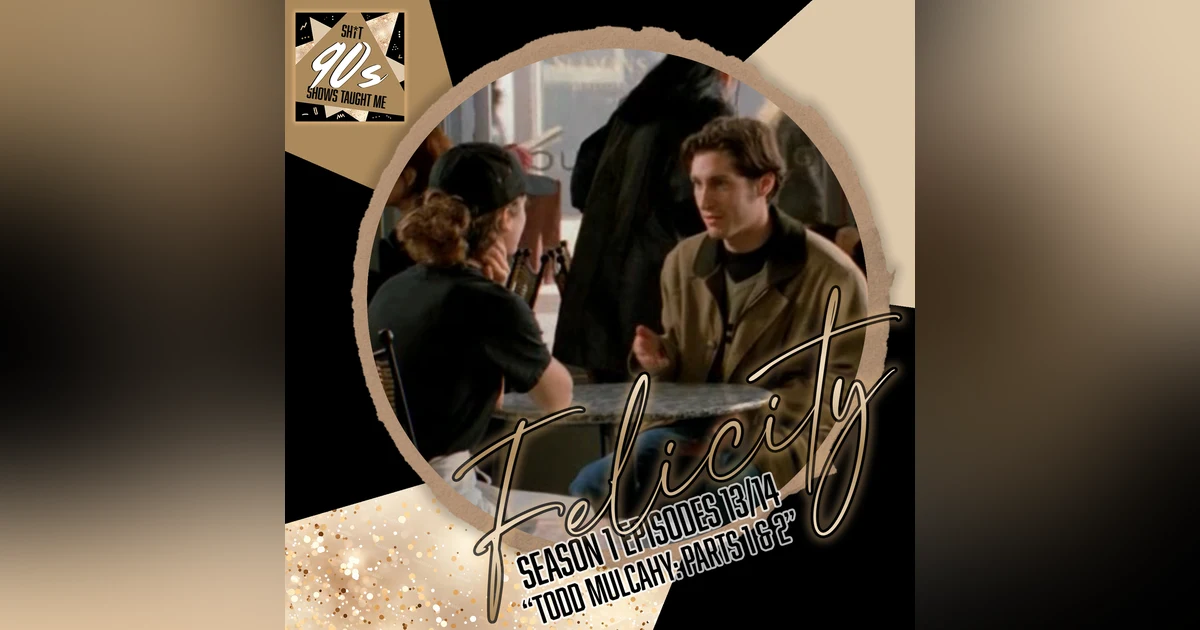 Felicity: Season 1 Episodes 13+14 - Todd Mulcahy (Parts 1 and 2)